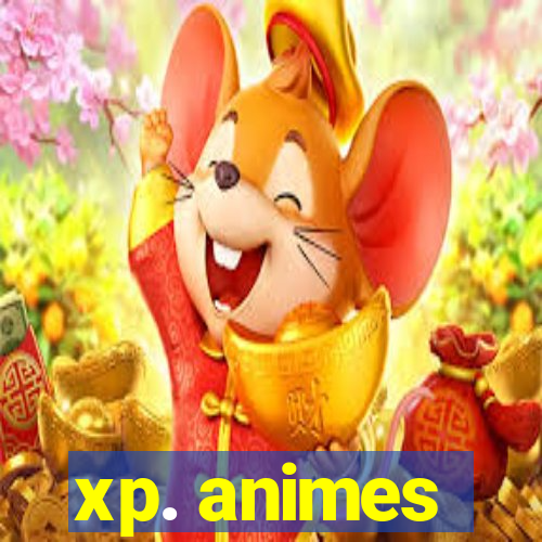 xp. animes